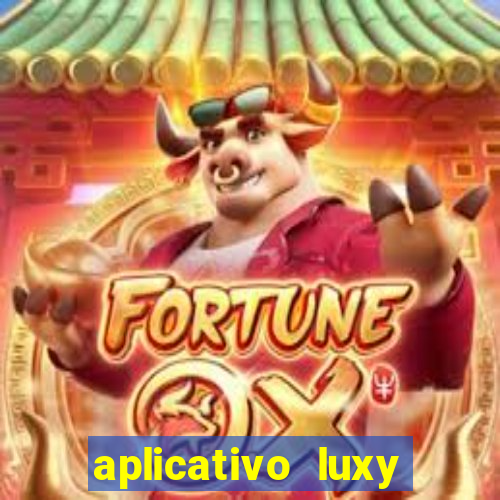 aplicativo luxy como funciona